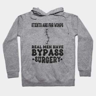 Stents Are For Wimps Real Men Have Bypass Open Heart Surgery Hoodie